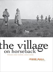 The village on horseback. Prose and Verse, 2003–2008 cover image