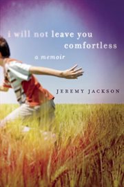 I will not leave you comfortless : a memoir cover image