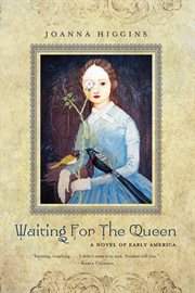 Waiting for the queen. A Novel of Early America cover image