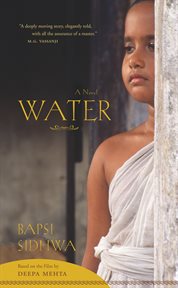 Water : a novel based on the film by Deepa Mehta cover image