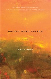 Bright dead things. Poems cover image