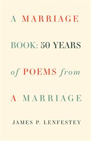 A marriage book : 50 years of poems from a marriage cover image