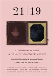 21, 19 : contemporary poets in the nineteenth-century archive cover image