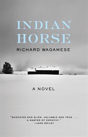 Indian Horse : a novel cover image