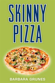 Skinny Pizza : Over 100 healthy recipes for America's favorite food cover image