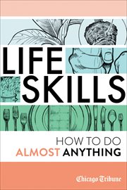 Life Skills : How To Do Almost Anything cover image