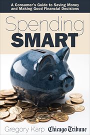 Spending smart : a consumer's guide to saving money and making good financial decisions cover image