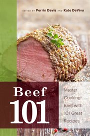 Beef 101 : master cooking beef with 101 great recipes cover image