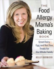 Food Allergy Mama's Cookbook : Great Dairy-, Egg-, and Nut-Free Treats for the Whole Family cover image