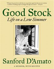 Good stock : life on a low simmer : a memoir, with recipes cover image