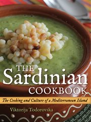 The Sardinian cookbook : the cooking and culture of a unique Mediterranean island cover image