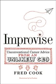 Improvise : unconventional career advice from an unlikely CEO cover image