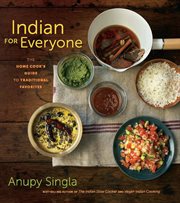 Indian for everyone : the home cook's guide to traditional favorites cover image