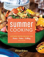 Summer Cooking : Kitchen-Tested Recipes For Picnics, Patios, Grilling And More cover image