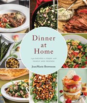 Dinner at home : 140 recipes to enjoy with family and friends cover image