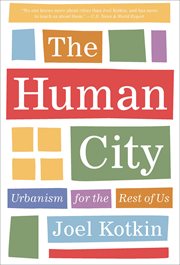 The Human City : Urbanism for the Rest of Us cover image