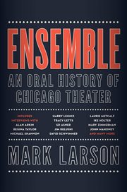 Ensemble : An Oral History of Chicago Theater cover image