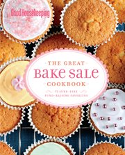The great bake sale cookbook : 75 sure-fire fund-raising favorites cover image