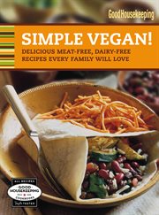 Good housekeeping simple vegan! : delicious meat-free, dairy-free recipes every family will love cover image