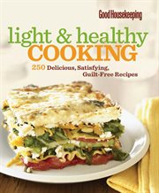 Good housekeeping light & healthy cooking : 250 delicious, satisfying, guilt-free recipes cover image