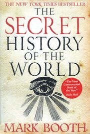 The secret history of the world : as laid down by the secret societies cover image