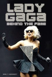 Lady Gaga : behind the fame cover image