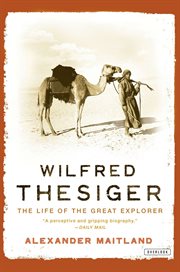 Wilfred Thesiger : the life of the great explorer cover image