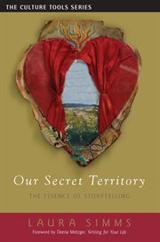 Our Secret Territory : The Essence of Storytelling. Culture Tools cover image