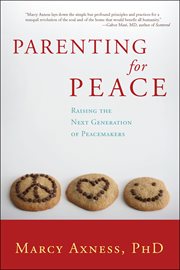 Parenting for Peace : Raising the Next Generation of Peacemakers cover image