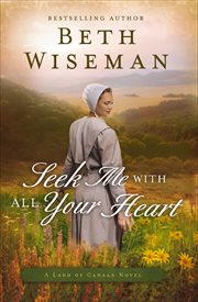 Seek Me With All Your Heart : Land of Canaan Novels cover image