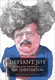 Defiant Joy : The Remarkable Life & Impact of G. K. Chesterton cover image