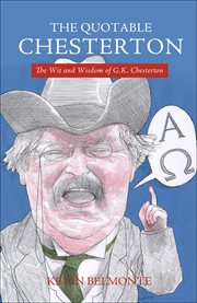 The Quotable Chesterton : The Wit and Wisdom of G. K. Chesterton cover image