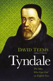 Tyndale : The Man Who Gave God an English Voice cover image