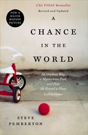 A chance in the world : an orphan boy, a mysterious past, and how he found a place called home cover image