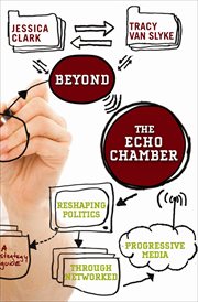 Beyond the Echo Chamber : Reshaping Politics Through Networked Progressive Media cover image