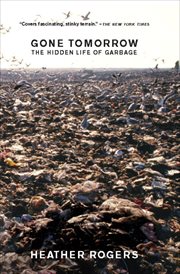 Gone tomorrow : the hidden life of garbage cover image