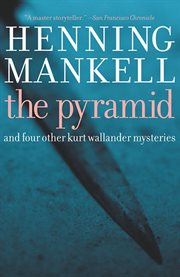 The pyramid : and four other Kurt Wallander mysteries cover image