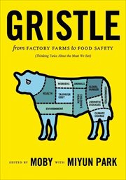 Gristle : from factory farms to food safety (thinking twice about the meat we eat) cover image