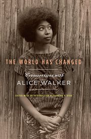 The world has changed : conversations with Alice Walker cover image