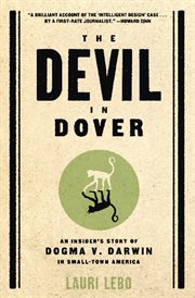 Devil in Dover : an Insider's Story of Dogma V. Darwin in Small-town America cover image
