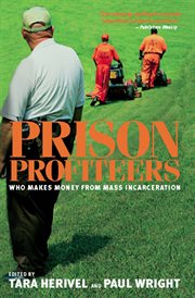 Prison profiteers : who makes money from mass incarceration cover image