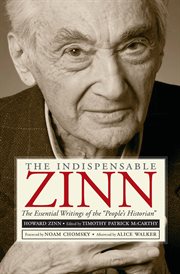 The indispensable Zinn : the essential writings of the "people's historian" cover image
