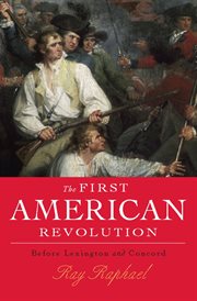The First American Revolution : Before Lexington and Concord cover image