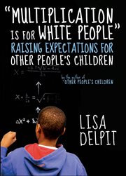 Multiplication Is for White People : Raising Expectations For Other People's Children cover image