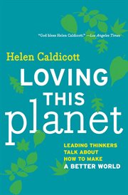 Loving this Planet : Leading Thinkers Talk About How to Make a Better World cover image