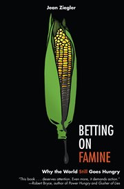 Betting on famine : why the world still goes hungry cover image