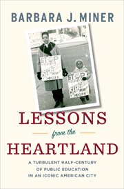 Lessons from the heartland : a turbulent half-century of public education in an iconic American city cover image