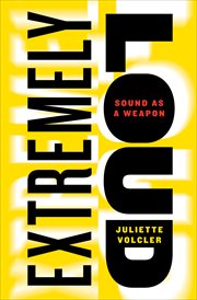 Extremely loud : sound as a weapon cover image