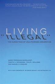 Living ""Illegal"" : the Human Face of Unauthorized Immigration cover image