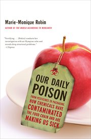 Our daily poison : from pesticides to packaging, how chemicals have contaminated the food chain and are making us sick cover image
